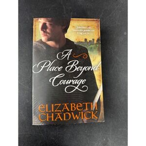 A Place Beyond Courage Elizabeth Chadwick Historical Fiction Paperback 2012